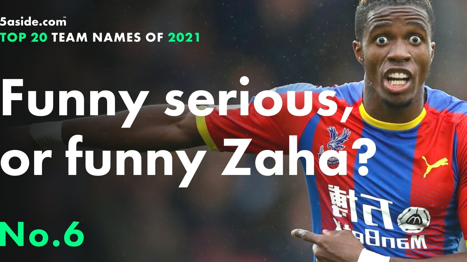 Funny serious, or funny Zaha? ⋆ No. 6 ⋆ Top 20 fantasy football team names ⋆ Original